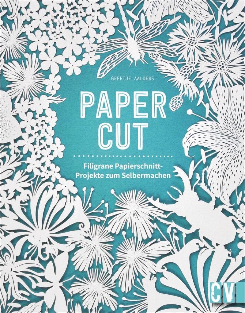 Papercut: Filigrane Papierschnitt-Projekte zum Selbermachen
