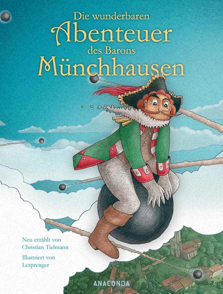 Die wunderbaren Abenteuer des Barons Münchhausen: Für Kinder ab 6 Jahren. Mit schönen, großen Farbillustrationen von Lesprenger. Nacherzählt von Christian Tielmann