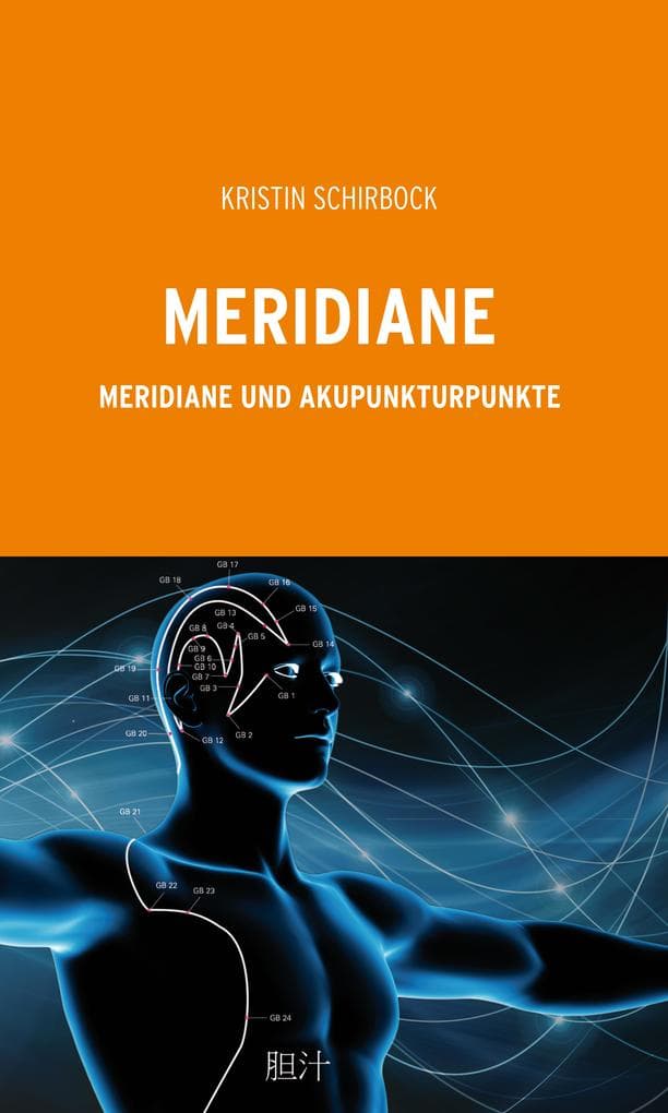 MERIDIANE: Meridiane und Akupunkturpunkte