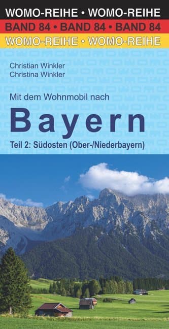 Mit dem Wohnmobil nach Bayern. Teil 2: Südosten (Ober-/Niederbayern): Südosten (Nieder-/Oberbayern)