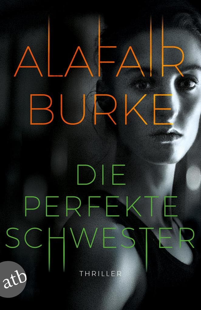 Die perfekte Schwester: Thriller