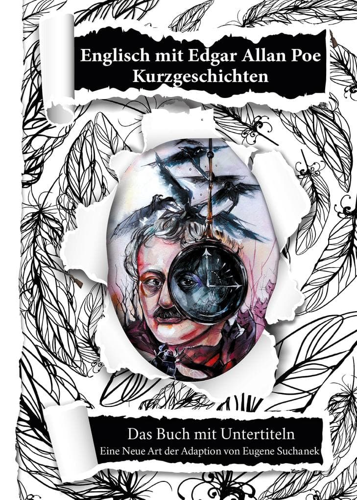 Englisch mit Edgar Allan Poe. Kurzgeschichten: Das Buch mit Untertiteln - Englisch Lernen - Zweisprachiges Buch - Zweisprachige Lektüre - Bilinguales Buch - Englisch Deutsch - Paralleltext - Eine Neue Art der Adaption von Eugene Suchanek - Deutsche Ausgabe