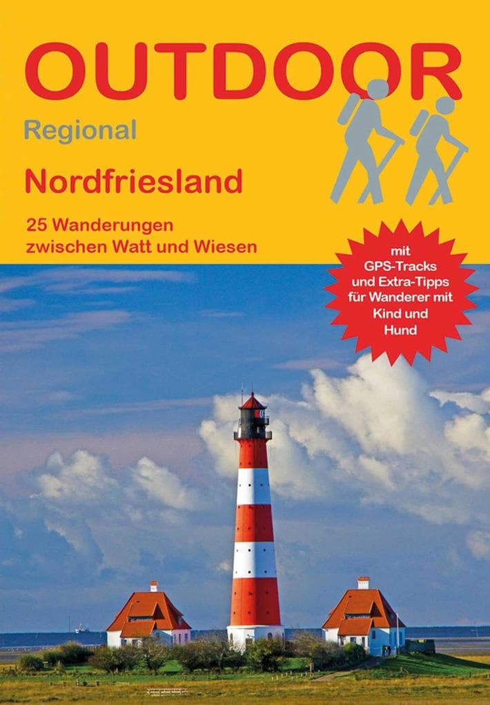 Nordfriesland: 25 Wanderungen zwischen Watt und Wiesen / mit GPS-Tracks und Extra-Tipps für Wanderer mit Kind und Hund