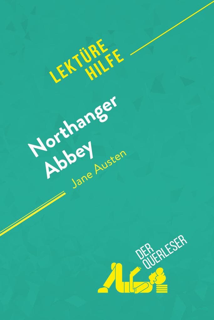 Northanger Abbey von Jane Austen (Lektürehilfe): Detaillierte Zusammenfassung, Personenanalyse und Interpretation