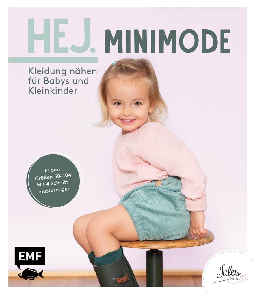 Hej. Minimode - Kleidung nähen für Babys und Kleinkinder: Der Skandi-Look für die Kleinsten aus Webware, Baumwollstoffen, Musselin und Co. - In den Größen 50-104 - Mit 2 Schnittmusterbogen