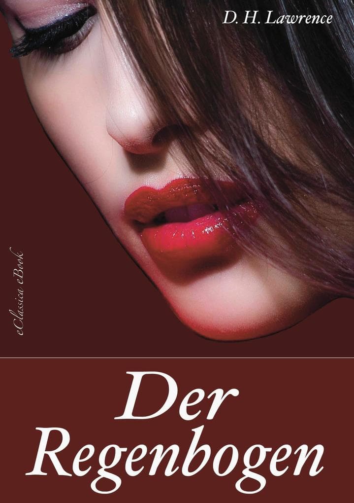 D. H. Lawrence: Der Regenbogen: [Unzensierte Ausgabe]