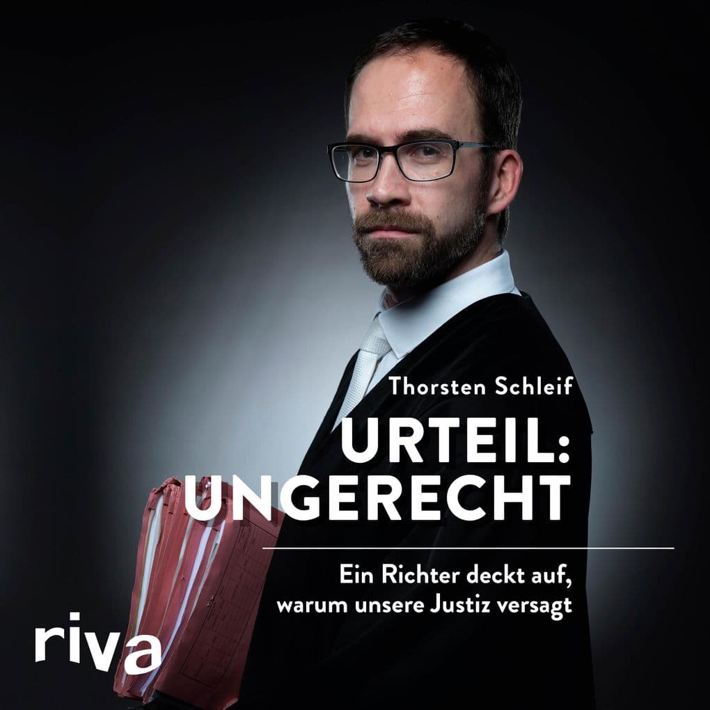 Urteil: ungerecht: Ein Richter deckt auf, warum unsere Justiz versagt