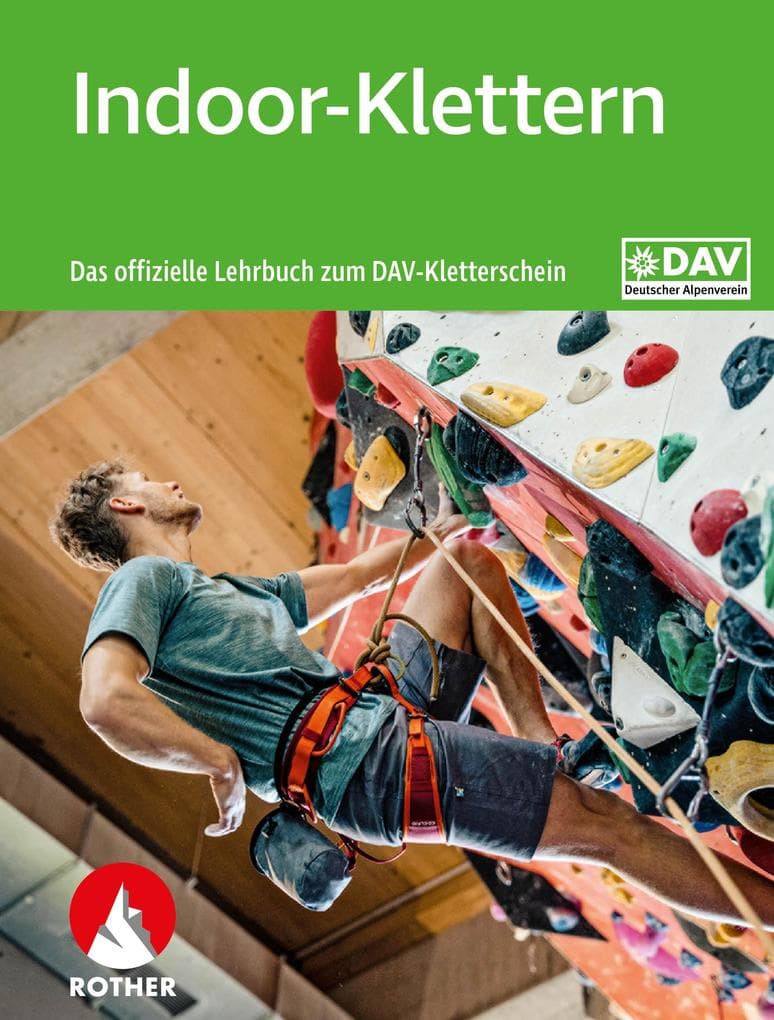 Indoor-Klettern - Das offizielle Lehrbuch zum DAV-Kletterschein: Das offizielle Lehrbuch zum DAV-Kletterschein