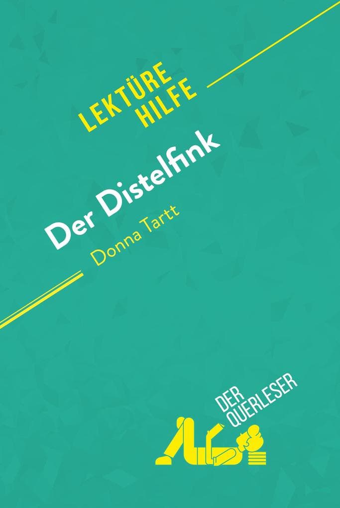 Der Distelfink von Donna Tartt (Lektürehilfe): Detaillierte Zusammenfassung, Personenanalyse und Interpretation