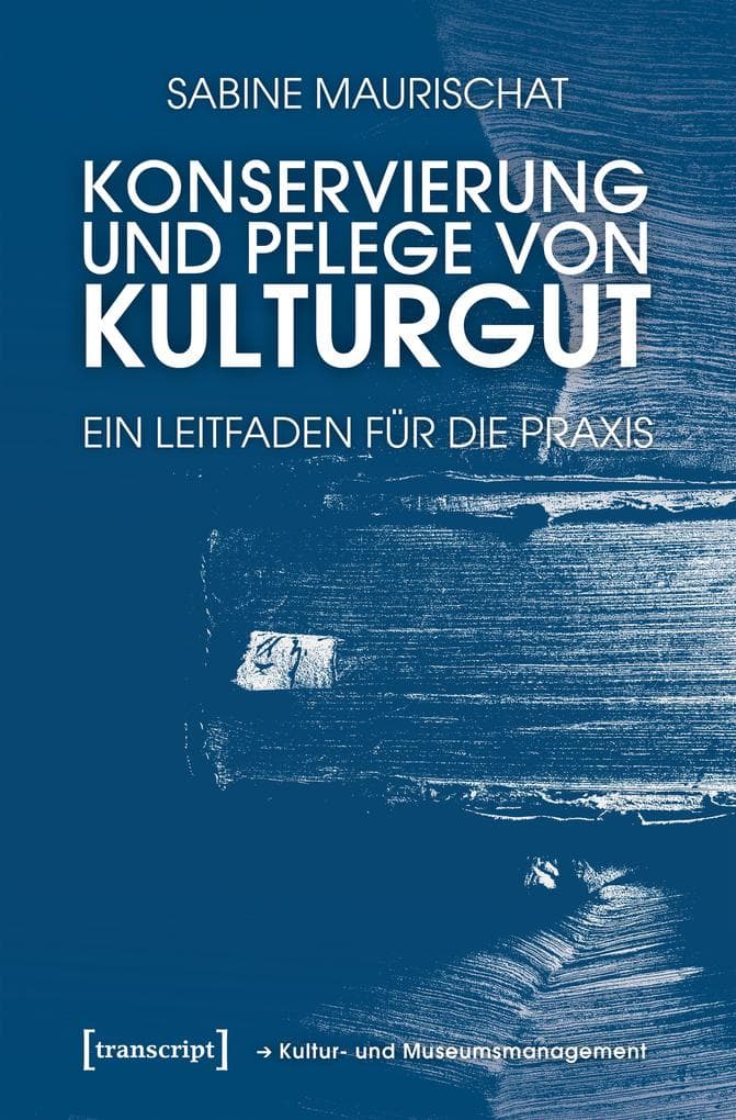 Konservierung und Pflege von Kulturgut: Ein Leitfaden für die Praxis