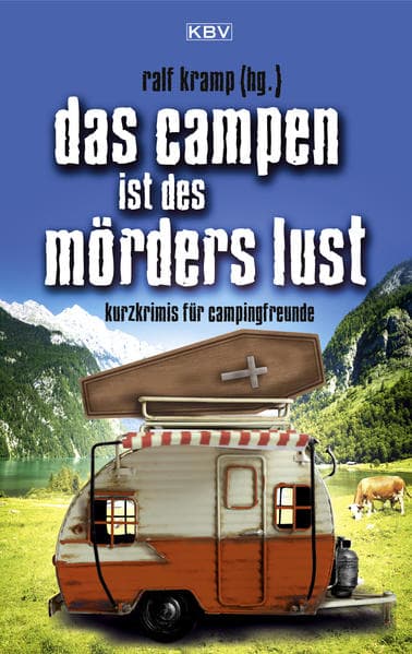 Das Campen ist des Mörders Lust: Kurzkrimis für Campingfreunde