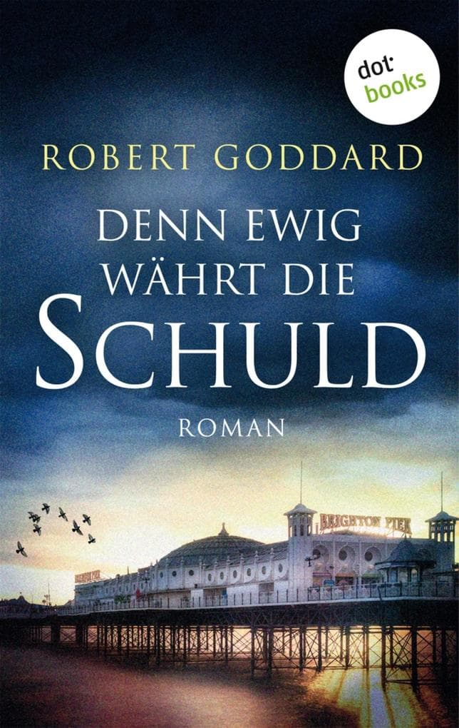 Denn ewig währt die Schuld: Roman