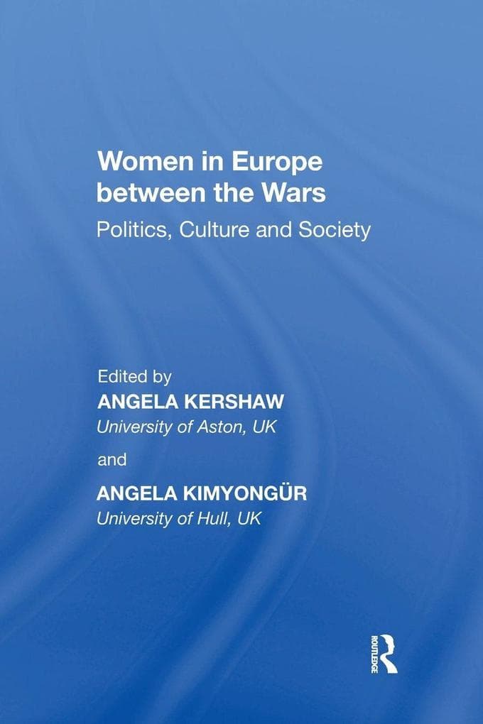Women in Europe between the Wars: Politics, Culture and Society