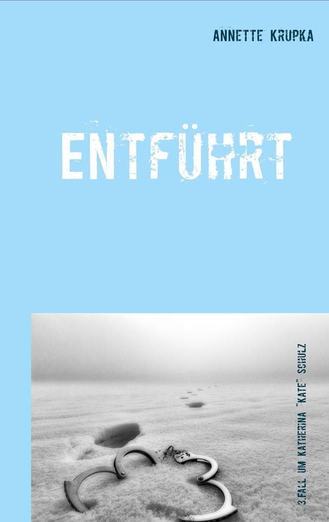 Entführt: Dritter Fall für Katherina "Kate" Schulz