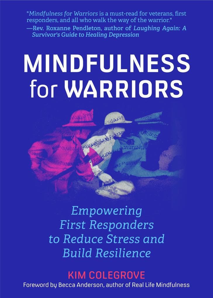 Mindfulness For Warriors: Empowering First Responders to Reduce Stress and Build Resilience (Book for Doctors, Police, Nurses, Firefighters, Paramedics, Military, and Others)