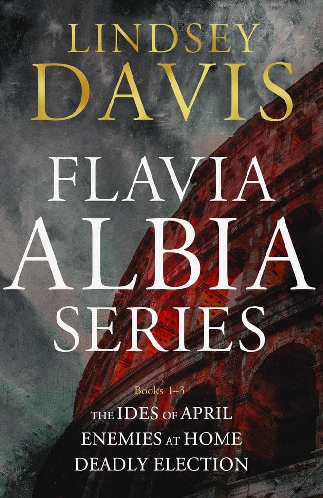 The Flavia Albia Collection 1-3: Ides of April; Enemies at Home; Deadly Election