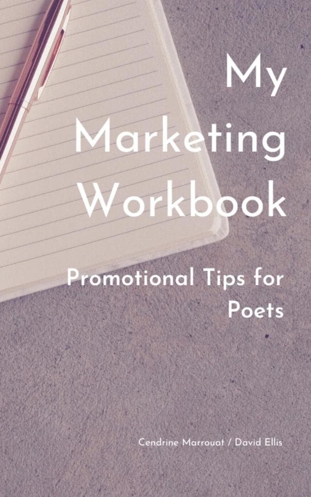 My Marketing Workbook: Promotional Tips For Poets