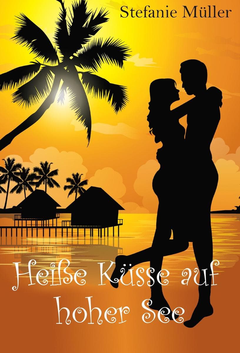 Heiße Küsse auf hoher See: Urlaubs-Roman