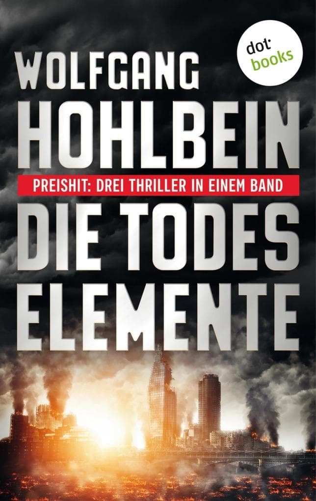 Die Todeselemente - Preishit: Drei Thriller in einem Band: "Flut", "Feuer" und "Sturm". eBundle