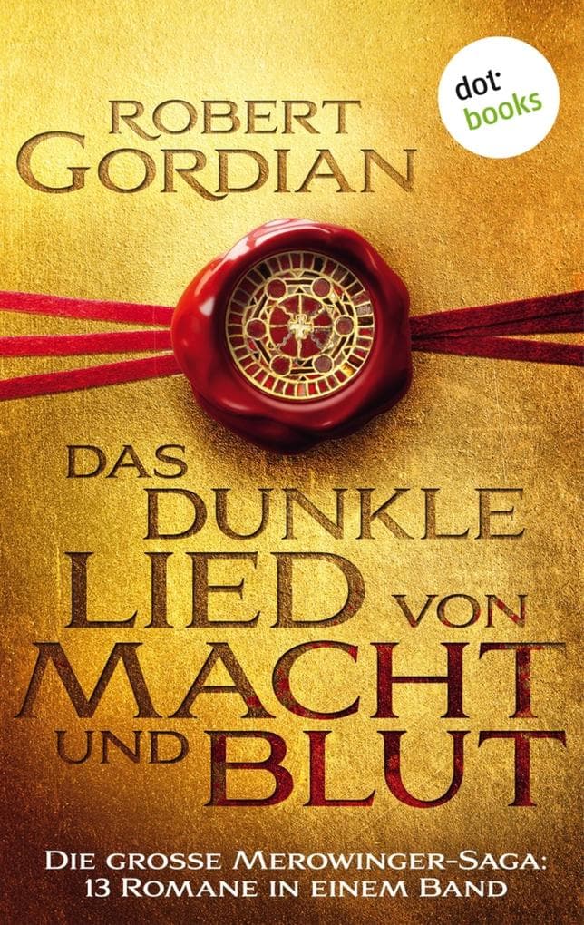 Das dunkle Lied von Macht und Blut: Die große Merowinger-Saga: 13 Romane in einem Band