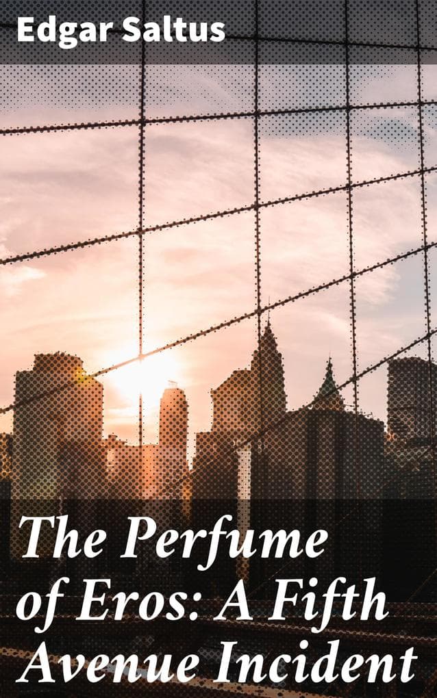 The Perfume of Eros: A Fifth Avenue Incident: Exploring love, desire, and societal norms in 20th century New York