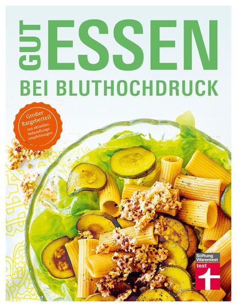 Gut essen bei Bluthochdruck: Großer Ratgeberteil mit aktuellen Behandlungsempfehlungen