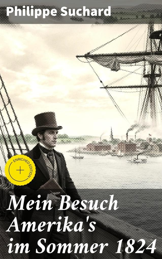 Mein Besuch Amerika's im Sommer 1824: Bereicherte Ausgabe. Ein Flug durch die Vereinstaaten Maryland, Pensylvanien, New-York zum Niagarafall, und durch die Staaten Ohio, Indiana, Kentuky und Virginien zurück