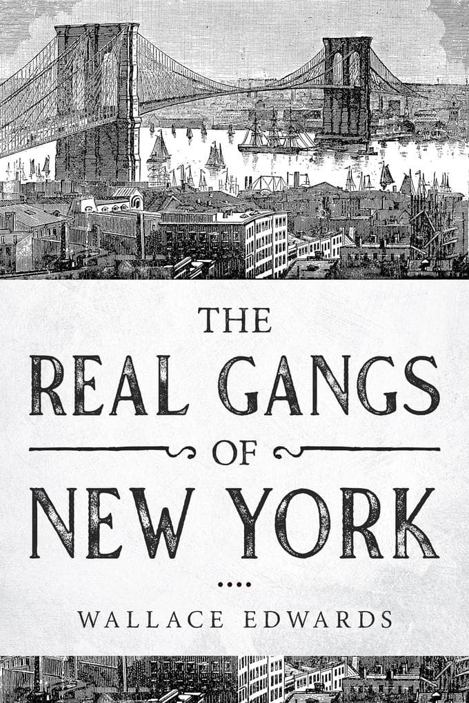 The Real Gangs of New York (Organized Crime, #5)