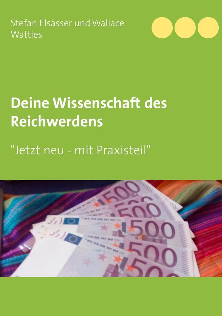Deine Wissenschaft des Reichwerdens: nach Wallace D. Wattles