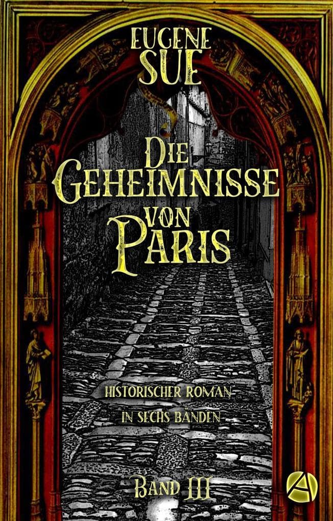 Die Geheimnisse von Paris. Band III: Historischer Roman in sechs Bänden