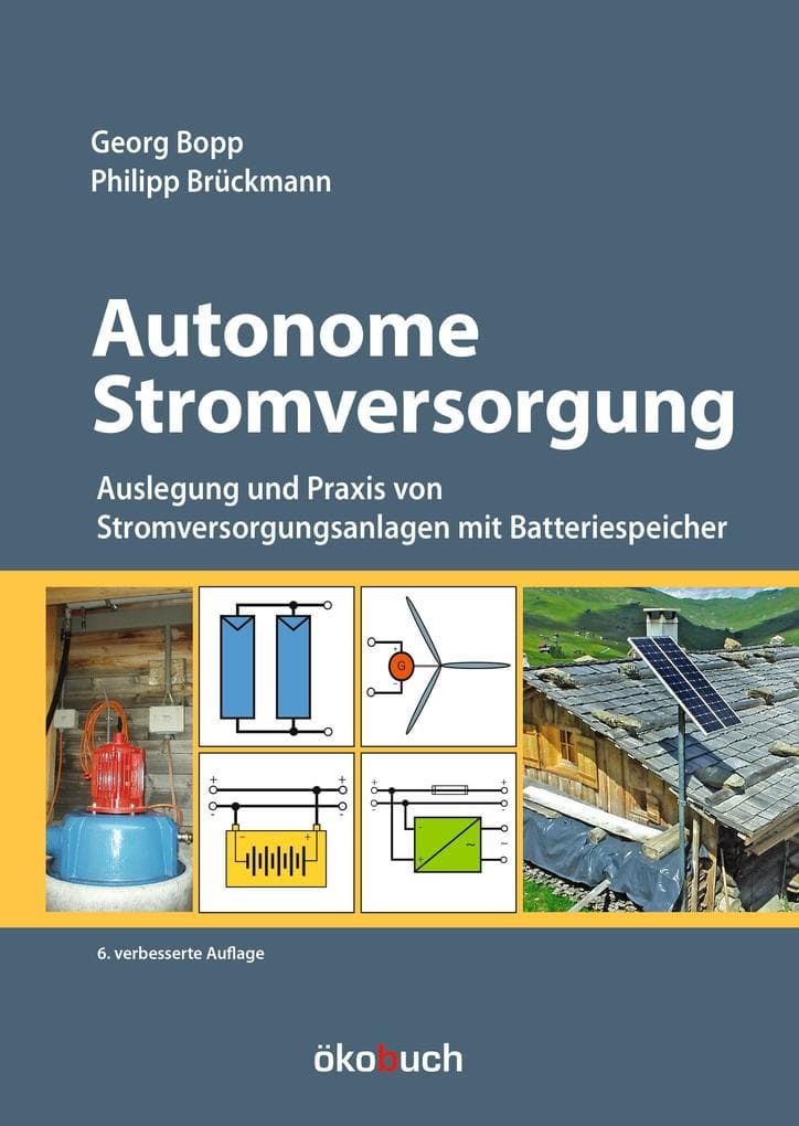 Autonome Stromversorgung: Auslegung und Praxis von Stromversorgungsanlagen mit Batteriespeicher