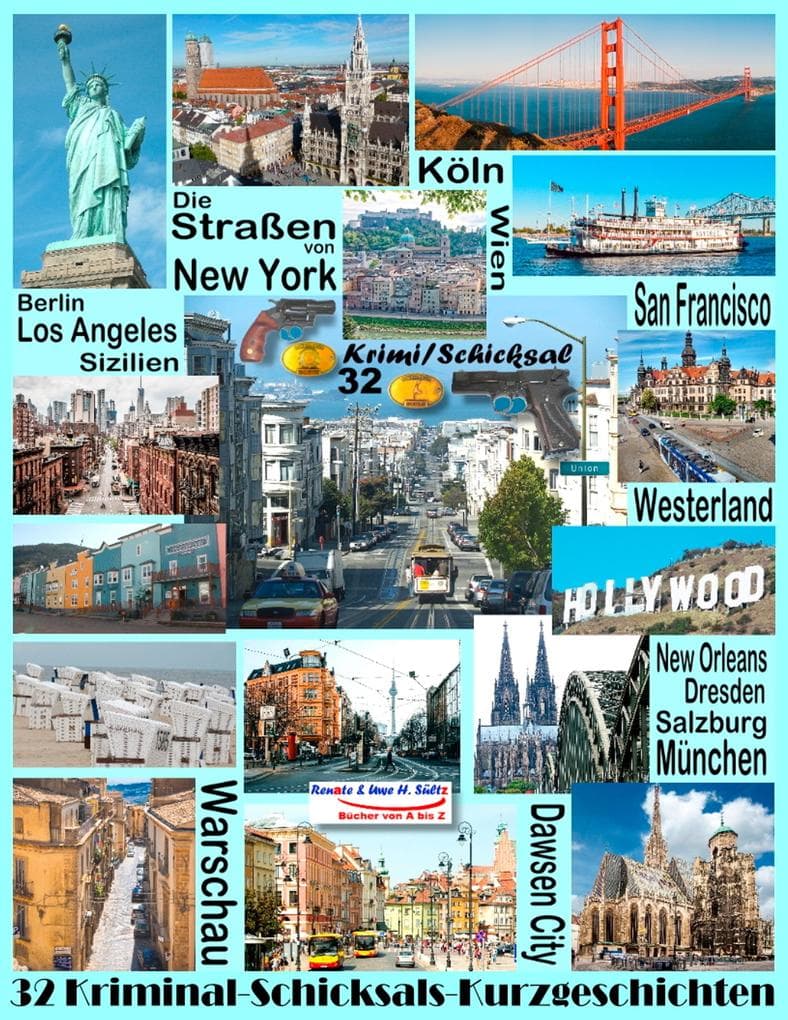 Die Straßen von New York - Berlin - San Francisco - Sizilien - New Orleans - Westerland - Köln - Salzburg - Los Angeles - Warschau - Dresden - Wien: Vorwort von Kommissar a.D. H. Schemberg - 32 Kurzgeschichten Genre Krimi/Schicksal weltweit