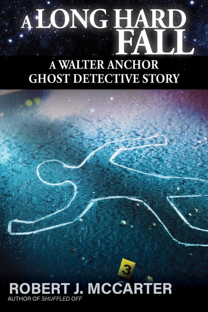 A Long Hard Fall (A Walter Anchor Ghost Detective Story, #3)