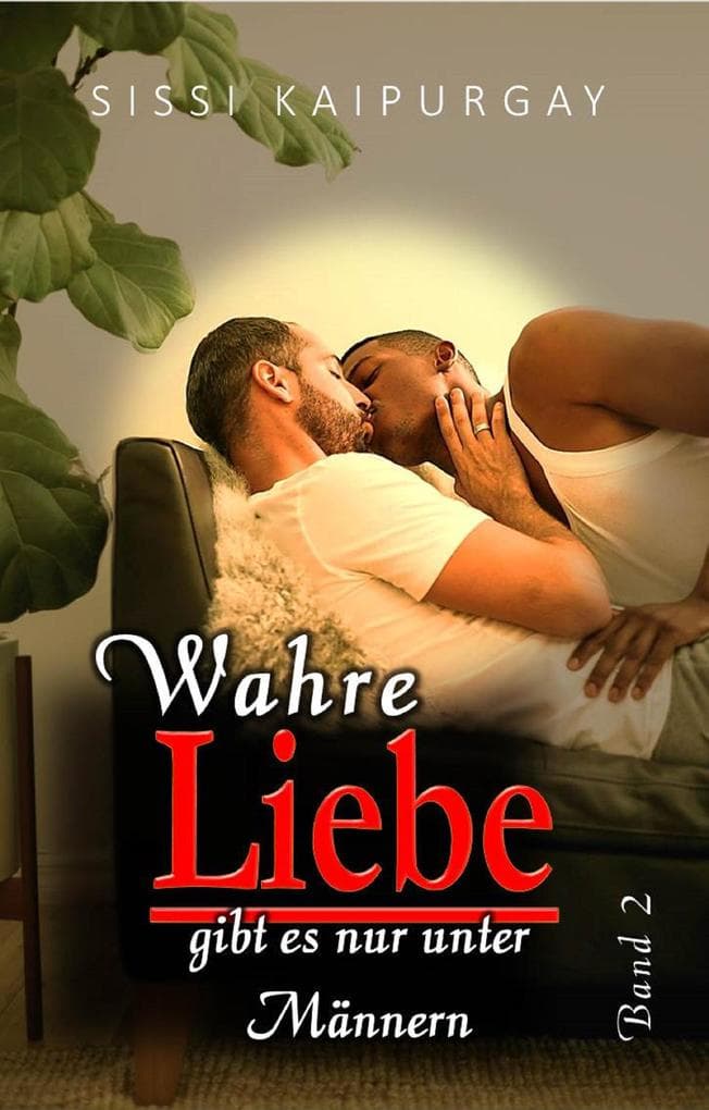 Wahre Liebe gibt es nur unter Männern: Band 2