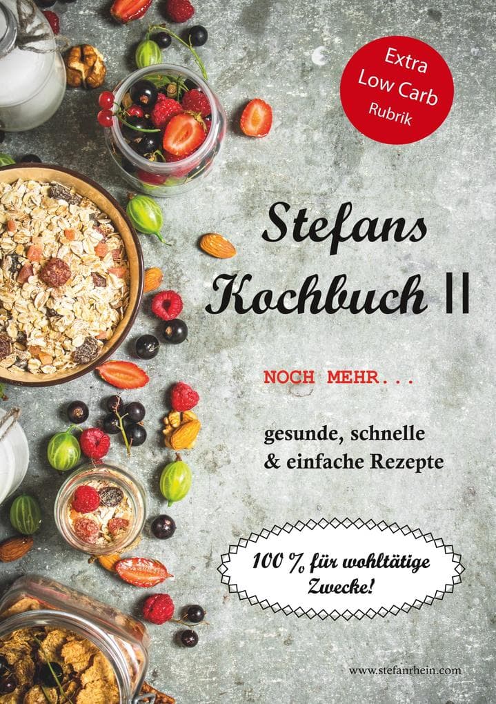 Stefans Kochbuch II: Noch mehr...Gesunde, schnelle & einfache Rezepte