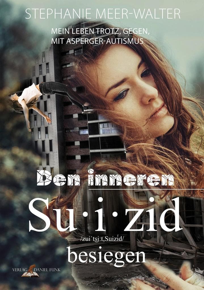 Den inneren Suizid besiegen: Mein Leben trotz, gegen, mit Asperger_Autismus
