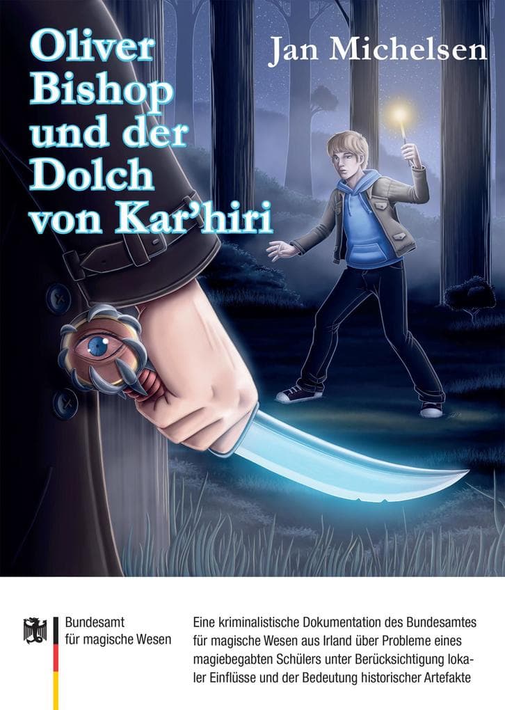 Oliver Bishop und der Dolch von Kar'hiri: Eine kriminalistische Dokumentation des Bundesamtes für magische Wesen aus Irland über Probleme eines magiebegabten Schülers unter Berücksichtigung lokaler Einflüsse und der Bedeutung historischer Artefakte