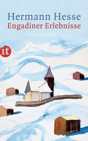 Engadiner Erlebnisse: Erinnerungen, Gedichte, Briefe und Aquarelle