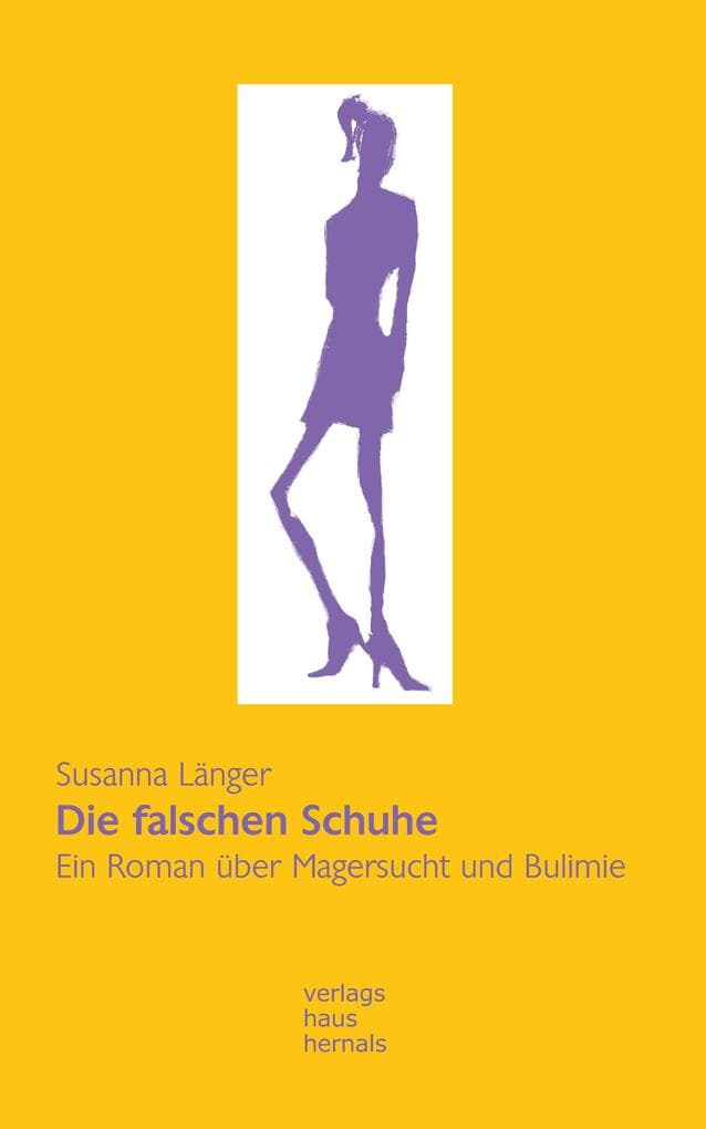 Die falschen Schuhe: Ein Roman über Magersucht und Bulimie