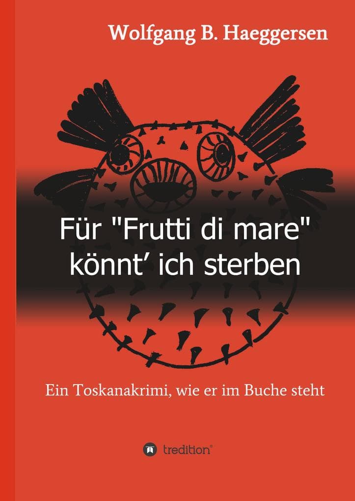 Für "Frutti di mare" könnt' ich sterben: Ein Toskanakrimi, wie er im Buche steht
