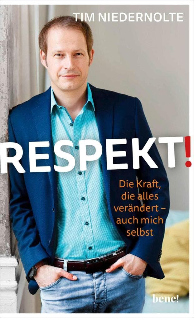 Respekt!: Die Kraft, die alles verändert - auch mich selbst