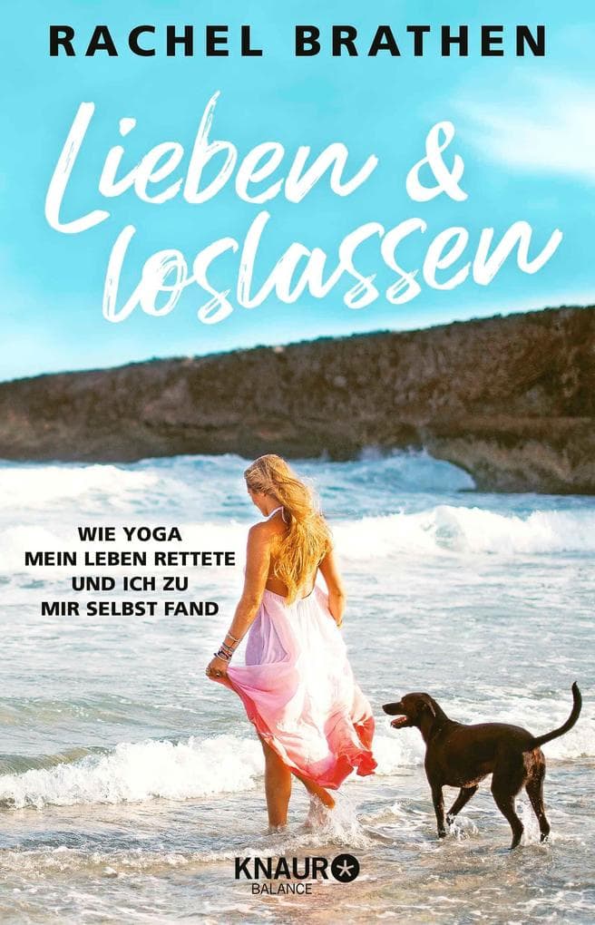 Lieben und loslassen: Wie Yoga mein Leben rettete und ich zu mir selbst fand
