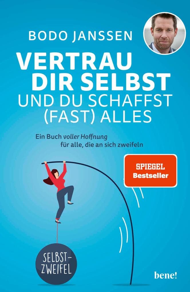 Vertrau dir selbst und du schaffst (fast) alles: Ein Buch voller Hoffnung für alle, die an sich zweifeln
