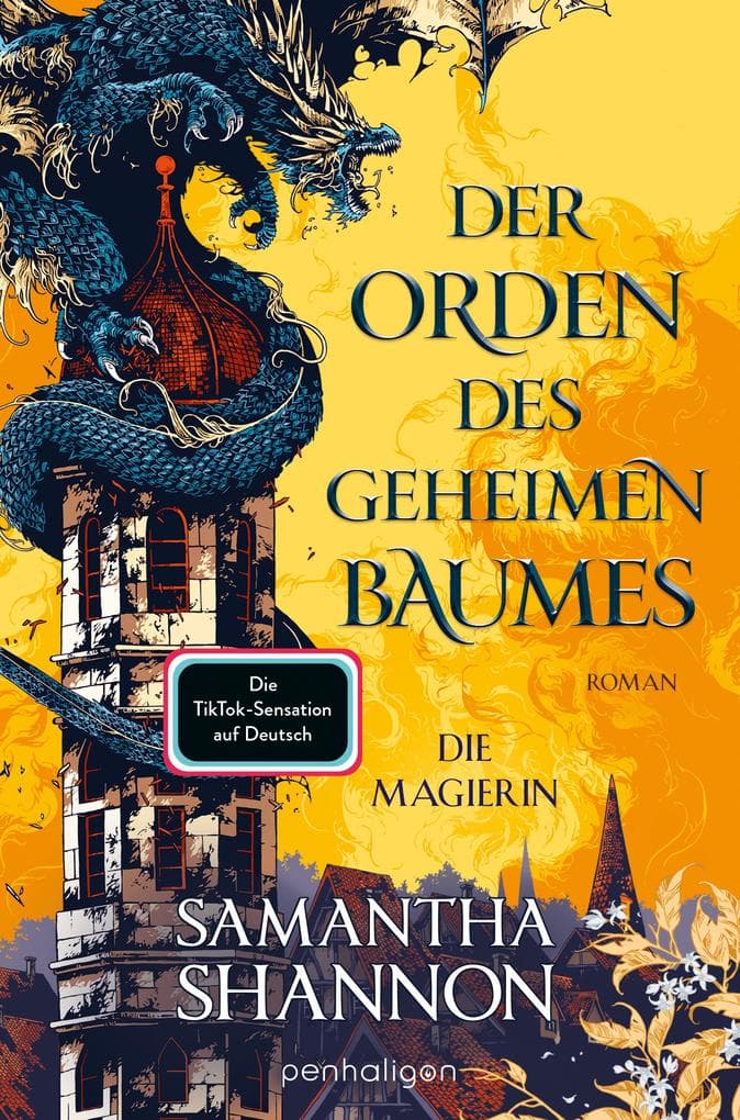 Der Orden des geheimen Baumes - Die Magierin: Roman - Heldinnen treffen auf gefährliche Drachen dieTikTok-Sensation endlich auf Deutsch!