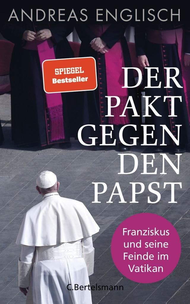 Der Pakt gegen den Papst: Franziskus und seine Feinde im Vatikan