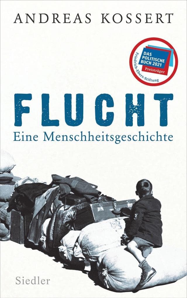 Flucht - Eine Menschheitsgeschichte: Ausgezeichnet mit dem Preis für "Das politische Buch" 2021 der Friedrich-Ebert-Stiftung