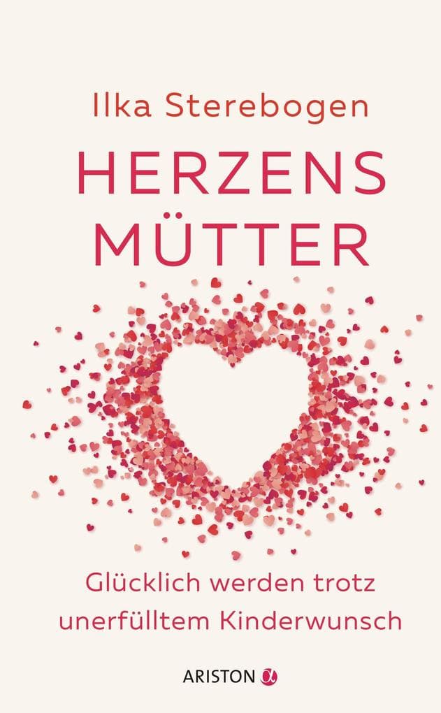 Herzensmütter: Glücklich werden trotz unerfülltem Kinderwunsch