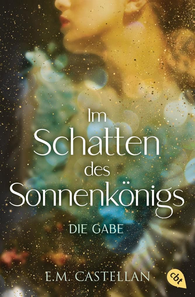 Im Schatten des Sonnenkönigs - Die Gabe: Betörende Romantasy für Fans von Magic Academy