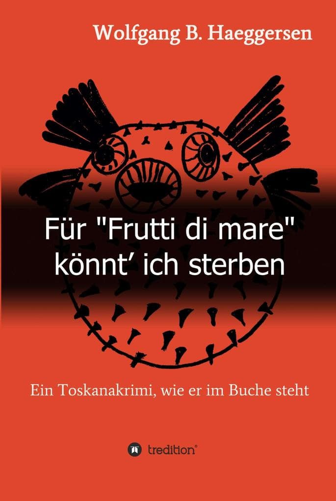Für "Frutti di mare" könnt' ich sterben: Ein Toskanakrimi, wie er im Buche steht