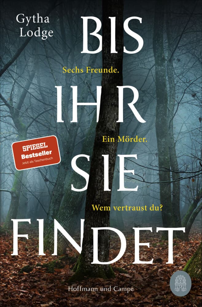 Bis ihr sie findet: Sechs Freunde. ein Mörder. Wem vertraust du?